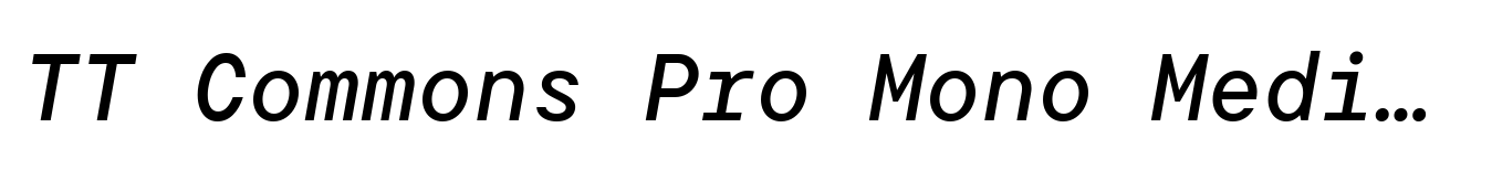 TT Commons Pro Mono Medium Italic